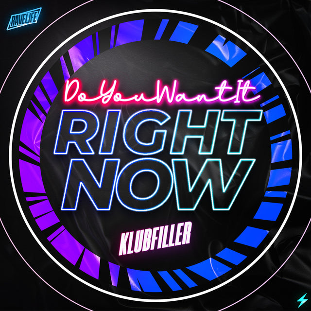 Klubfiller — Do You Want It Right Now